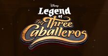 Legend of the Three Caballeros Logo.jpg